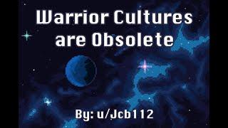 [HFY] Warrior Cultures are Obsolete [ A Story By Jcb112 ]