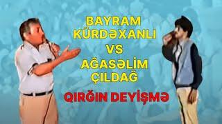 Bayram Kürdəxanlı vs Ağasəlim Çildağ - Qırğın Deyişmə