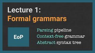 Parsing Algorithms. Lecture [1/22] Formal grammars, context-free