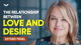 Balancing Love & Desire | Esther Perel