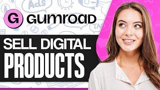 Gumroad Tutorial: How To Use Gumroad To Sell Digital Products (Step-by-Step)