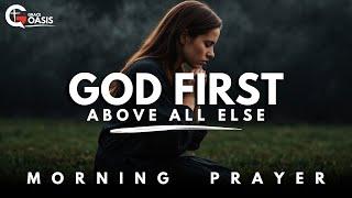 Lord, Help Me Put You First Above All Else | Morning Prayer