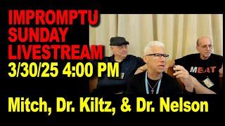 IMPROMPTU SUNDAY LIVE with MITCH (OLD GUY), DR. KILTZ. & DR. NELSON!