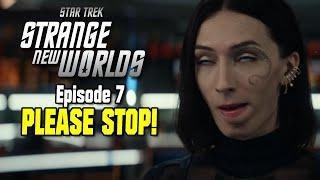 PLEASE STOP! - Star Trek: Strange New Worlds Review [Episode 7]