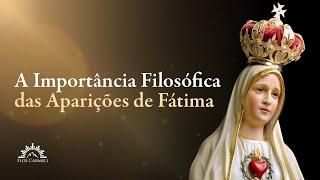 A importância filosófica das aparições de Fátima - Profa. Dra. Ir. Anna Maria Fedeli