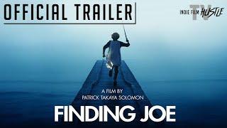 Finding Joe | Official Trailer | Now Streaming on Indie Film Hustle TV