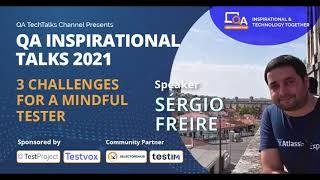 "3 Challenges for a mindful tester" by Sérgio Freire | QA INSPIRATIONAL TALKS 2021