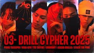 03- Drill Cypher 2025 ft. 999dobby, Tee Shyne, STACK THE PINK, Pxrge Trxxxper, Acchi Mello, Vega KfK