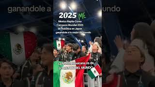 VIVA MÉXICO EN ROBÓTICA CAMPEÓN MUNDIAL 2025 REPITE OTRA VEZ ORGULLOSAMENTE MEXICANOS @Noemagia28
