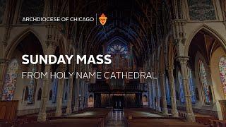 Sunday Mass in English from Holy Name Cathedral - 11/24/2024