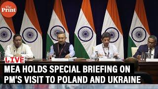 MEA holds special briefing on PM Modi's visit to Poland and Ukraine