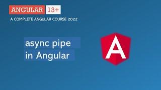 async pipe in Angular | Angular Pipes | Angular 13+