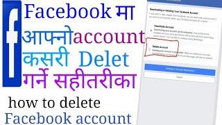 how to delete facebook account  ? facebook id kasari delete garne ? facebook account delete