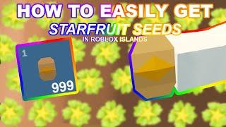 HOW TO EASILY GET STARFRUIT SEEDS (Roblox Islands)