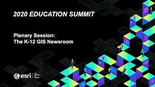 GIS in Schools Plenary Session; K-12