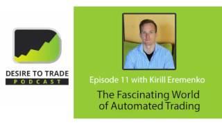 Desire To Trade Podcast 011: The Fascinating World Of Automated Trading - Kirill Eremenko