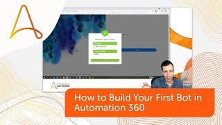 Build Your First Automation 360 Bot with Micah Smith | Automation Anywhere