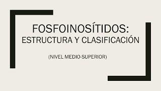 FOSFOINOSÍTIDOS  | ESTRUCTURA Y CLASIFICACIÓN (Nivel medio-superior)