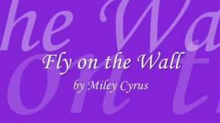 Miley Cyrus - Fly on the Wall (lyrics)