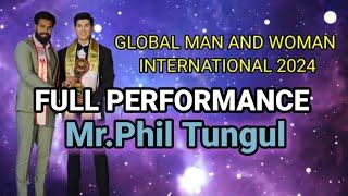 GLOBAL MAN AND WOMAN INTERNATIONAL 2024 | Full Performance Mr.Phil Tungul.