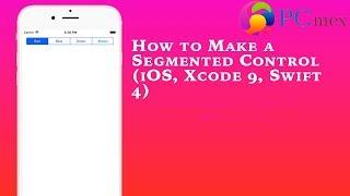 How to Make a Segmented Control (iOS, Xcode 9, Swift 4)