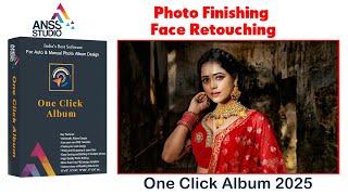 Photo Finishing & Face Retouching | Complete Guide | One Click Album 2025 | AI Album | Anss Studio