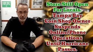 Local Store Remains Open as Tampa Bay Coin Shop Suspends Online and Phone Services Amid Hurricane