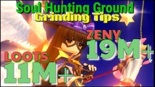 19M ZENY, 11M LOOTS - Soul Hunting Ground Grinding Tips.