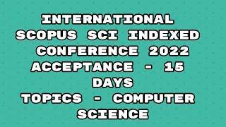 International Conference 2022 / Scopus indexed conference 2022 / Sci Conference / 15 days acceptance