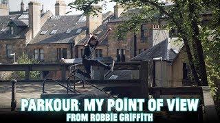 Parkour - my point of view by Robbie Griffith