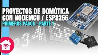 NodeMCU Básico - ESP8266 WIFI para proyectos de domótica (parte 1)