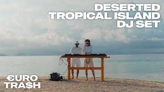 €URO TRA$H | Deserted Tropical Island DJ Set