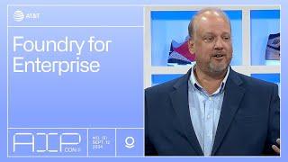 Foundry for Enterprise | AT&T at AIPCon 5