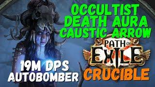 (3.25 POB) Occultist Death Aura + Caustic Arrow Build, 19M DPS, Autobomber POE