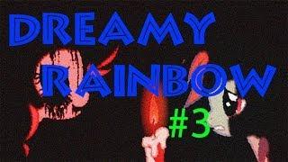 Dreamy Rainbow #3 - Самая страшная крипипаста