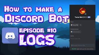 HOW TO MAKE A DISCORD BOT || PART 10 LOGS