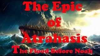 The Epic of Atrahasis: Unveiling the Ancient Mesopotamian Flood Myth