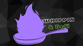INTRODUCTION: WHIPPIN & DEFI | UHUUU ! - CRYPTO SAUCE! 