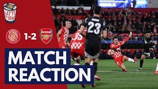 Girona 1-2 Arsenal - Match Reaction *LIVE*