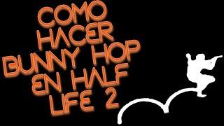 como hacer bunny hop en HALF LIFE 2