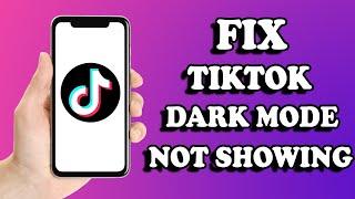 Fix TikTok Dark Mode Not Showing Problem Solved | Why Can't I Get Dark Mode On TikTok?