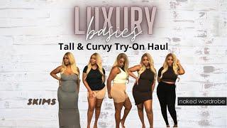 LUXURY BASICS HAUL | TALL & CURVY | SKIMS + NAKED WARDROBE | BRITIANNA