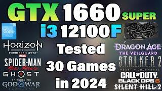 i3 12100F + GTX 1660 Super Tested 30 Games in 2024