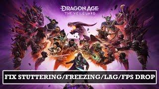 Fix Dragon Age The Veilguard Stuttering, Freezing, Lagging or FPS Drop On PC