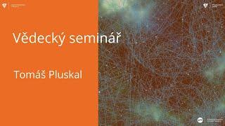 Vědecký seminář - Tomáš Pluskal