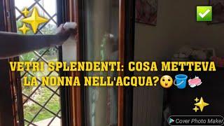 VETRI SPLENDENTI: COSA METTEVA LA NONNA NELL'ACQUA?🪣#vetri #cleaning #cleanwithme