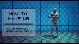 Unreal Engine 4 Tutoiral - How to make custom animation for ur project inside unreal engine!