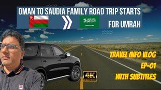 OMAN TO SAUDIA by Road | UMRA road trip with Family | Salalah to IBRI | Ep 01