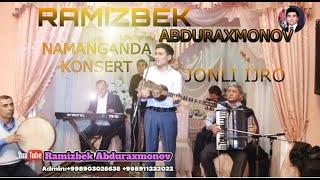 РАМИЗБЕК АБДУРАХМОНОВ"НАМАНГАНДА" КОНСЕРТ ДАСТУРИ||RAMIZBEK ABDURAXMONOV NAMANGANDA KONSERT