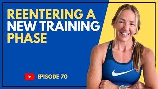 EP #070 | Reentering a New Training Phase